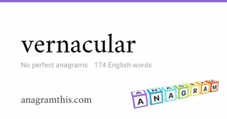 vernacular - 174 English anagrams