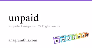 unpaid - 29 English anagrams