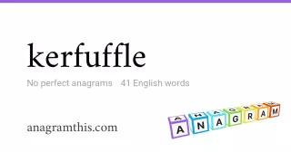 kerfuffle - 41 English anagrams