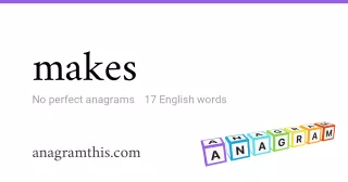 makes - 17 English anagrams