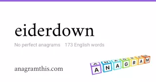 eiderdown - 173 English anagrams