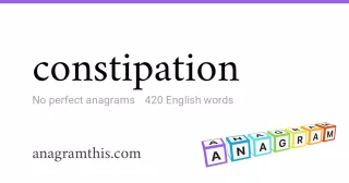 constipation - 420 English anagrams