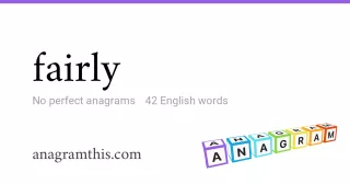 fairly - 42 English anagrams