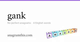 gank - 4 English anagrams