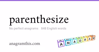 parenthesize - 848 English anagrams