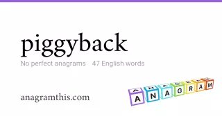 piggyback - 47 English anagrams