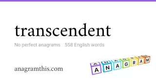 transcendent - 558 English anagrams