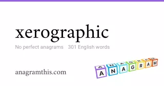 xerographic - 301 English anagrams