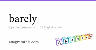 barely - 68 English anagrams