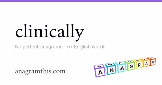 clinically - 67 English anagrams
