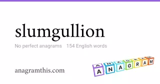 slumgullion - 154 English anagrams