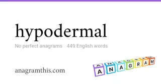 hypodermal - 449 English anagrams