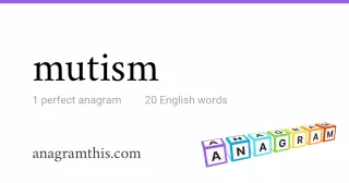 mutism - 20 English anagrams