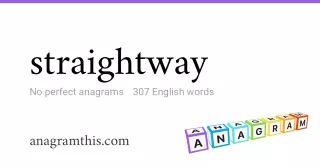 straightway - 307 English anagrams