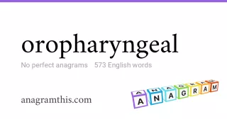 oropharyngeal - 573 English anagrams