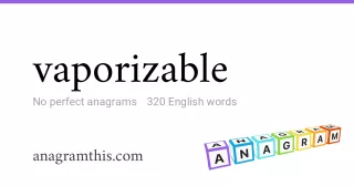 vaporizable - 320 English anagrams