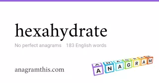 hexahydrate - 183 English anagrams