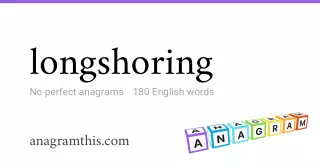 longshoring - 180 English anagrams