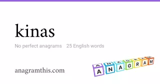 kinas - 25 English anagrams