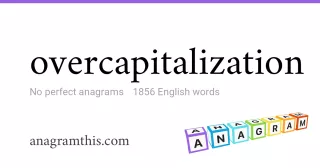 overcapitalization - 1,856 English anagrams