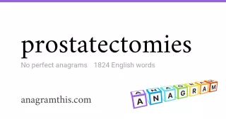 prostatectomies - 1,824 English anagrams