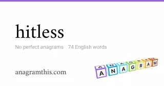 hitless - 74 English anagrams