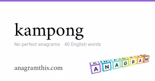 kampong - 40 English anagrams