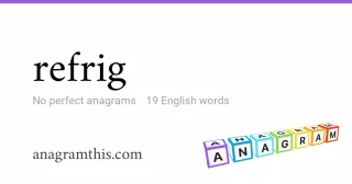 refrig - 19 English anagrams