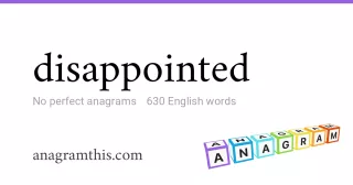 disappointed - 630 English anagrams