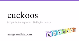 cuckoos - 20 English anagrams