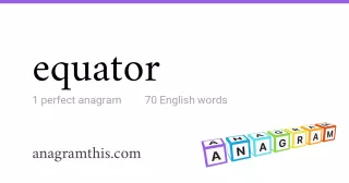 equator - 70 English anagrams