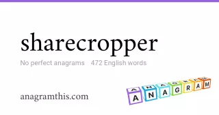 sharecropper - 472 English anagrams