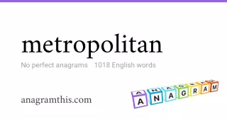 metropolitan - 1,018 English anagrams