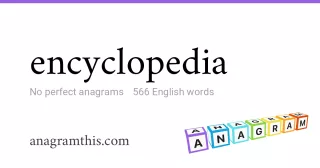 encyclopedia - 566 English anagrams