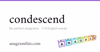 condescend - 114 English anagrams