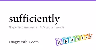 sufficiently - 405 English anagrams