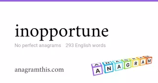 inopportune - 293 English anagrams