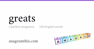 greats - 100 English anagrams