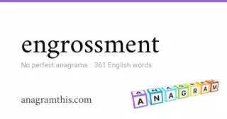 engrossment - 361 English anagrams