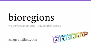 bioregions - 262 English anagrams