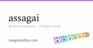 assagai - 16 English anagrams