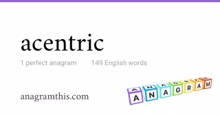 acentric - 149 English anagrams