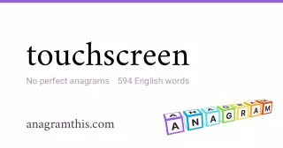 touchscreen - 594 English anagrams