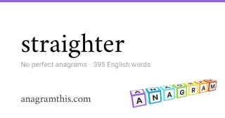 straighter - 395 English anagrams