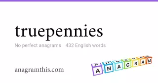 truepennies - 432 English anagrams