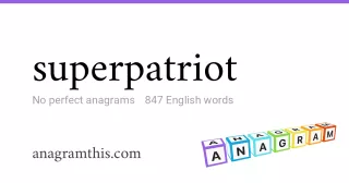 superpatriot - 847 English anagrams