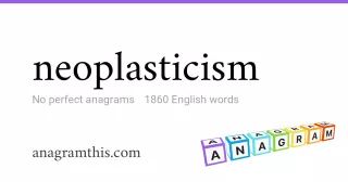 neoplasticism - 1,860 English anagrams