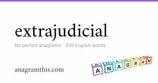 extrajudicial - 539 English anagrams