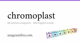 chromoplast - 686 English anagrams