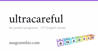 ultracareful - 277 English anagrams